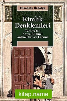 Kimlik Denklemleri  Türkiye’nin Sosyo-Kültürel Anlam Haritası Üzerine