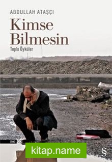 Kimse Bilmesin / Toplu Öyküler