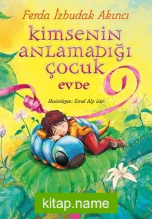 Kimsenin Anlamadığı Çocuk Evde