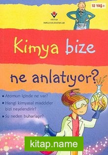 Kimya Bize Ne Anlatıyor? (Ciltli)