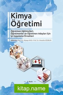 Kimya Öğretimi  Öğretmen Eğitimcileri, Öğretmenler ve Öğretmen Adayları İçin İyi Uygulama Örnekleri