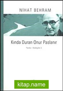 Kında Duran Onur Paslanır  Yazılar / Söyleşiler 3