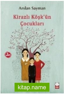 Kirazlı Köşk’ün Çocukları