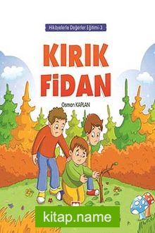 Kırık Fidan / Hikayelerle Değerler Eğitimi 3