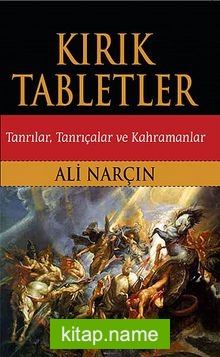 Kırık Tabletler  Tanrılar, Tanrıçalar ve Kahramanlar