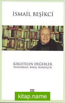 Kirletilen Değerler Demokrasi, Barış, Kardeşlik