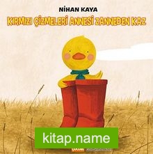 Kırmızı Çizmeleri Annesi Zanneden Kaz