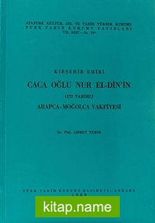 Kırşehir Emiri Caca Oğlu Nur El-Din’in 1272 Tarihli Arapça-Moğolca Vakfiyesi