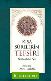 Kısa Surelerin Tefsiri (Fatiha-Duha-Nas)