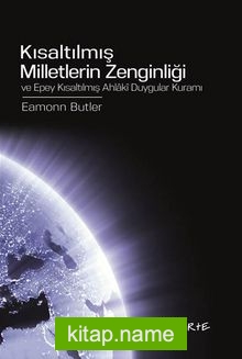 Kısaltılmış Milletlerin Zenginliği Ve Epey Kısaltılmış Ahlaki Duygular Kuramı