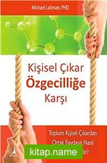 Kişisel Çıkar Özgeciliğe Karşı