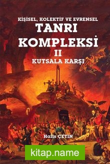 Kişisel Kolektif ve Evrensel Tanrı Kompleksi 2 : Kutsala Karşı