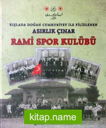 Kışlada Doğan Cumhuriyet ile Filizlenen Asırlık Çınar Rami Spor Kulübü