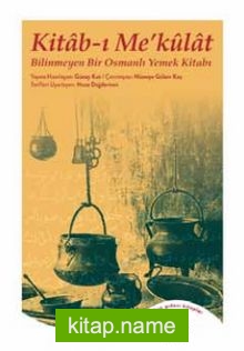 Kitab-ı Me’kulat  Bilinmeyen Bir Osmanlı Yemek Kitabı