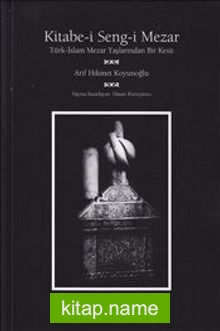 Kitabe-i Seng-i Mezar Türk-İslam Mezar Taşlarından bir Kesit