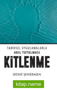 Kitlenme  Tarihsel Uyglamalarla Akıl Tutulması