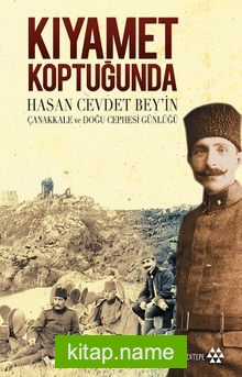 Kıyamet Koptuğunda Hasan Cevdet Bey’in Çanakkale ve Doğu Cephesi Günlüğü