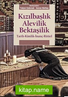 Kızılbaşlık Alevilik Bektaşilik Tarih-Kimlik-İnanç-Ritüel