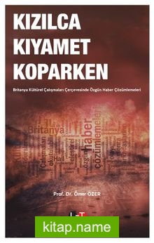 Kızılca Kıyamet Koparken Britanya Kültürel Çalışmaları Çerçevesinde Özgün Haber Çözümlemeleri