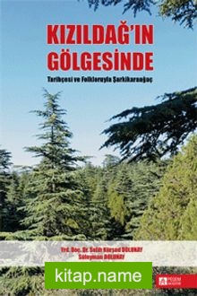 Kızıldağ’ın Gölgesinde Tarihçesi ve Folkloruyla Şarkikaraağaç