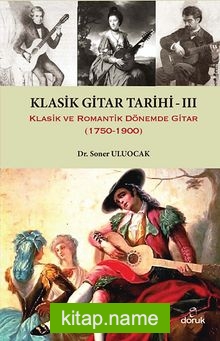 Klasik Gitar Tarihi – III Klasik ve Romantik Dönemde Gitar (1750-1900)