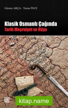 Klasik Osmanlı Çağında Tarih, Meşruiyet Rüya