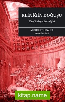 Kliniğin Doğuşu Tıbbi Bakışın Arkeolojisi