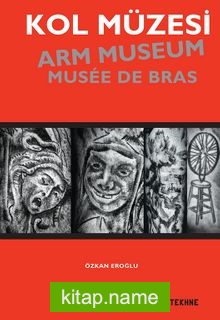 Kol Müzesi Arm Museum Musee De Bras