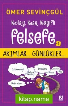 Kolay, Kısa, Keyifli Felsefe 1 / Akımlar… Günlükler…