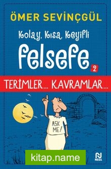 Kolay, Kısa, Keyifli Felsefe 2 / Terimler… Kavramlar…