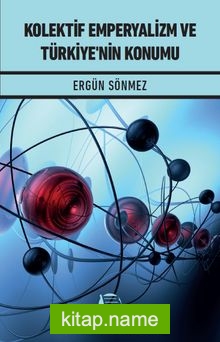 Kolektif Emperyalizm ve Türkiye’nin Konumu