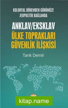 Kolonyal Dönemden Günümüze Jeopolitik Bağlamda Anklav/Eksklav Ülke Toprakları-Güvenlik İlişkisi