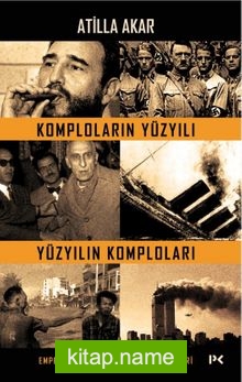 Komploların Yüzyılı Yüzyılın Komploları Emperyal Satrancın Entrika Hamleleri