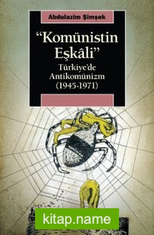 Komünistin Eşkali Türkiye’de Antikomünizm (1945-1971)