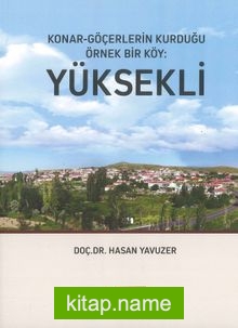 Konar-Göçerlerin Kurduğu Örnek Bir Köy: Yüksekli