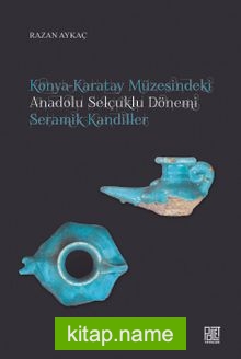 Konya-Karatay Müzesindeki Anadolu Selçuklu Dönemi Seramik Kandiller