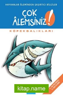 Köpekbalıkları / Çok Alemsiniz!