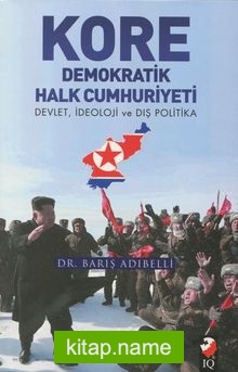 Kore Demokratik Halk Cumhuriyeti Devlet, İdeoloji ve Dış Politika