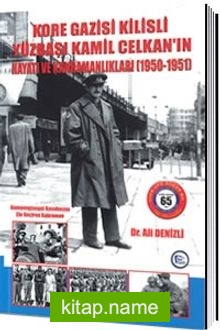 Kore Gazisi Kilisli Yüzbaşı Kamil Celkan’ın Hayatı ve Kahramanlıkları  (1950-1951)