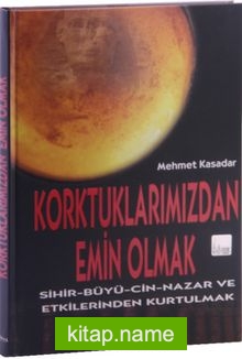 Korktuklarımızdan Emin Olmak  Sihir-Büyü-Cin-Nazar ve Etkilerinden Kurtulmak