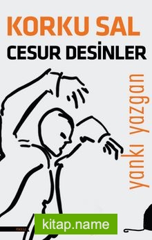 Korku Sal Cesur Desinler