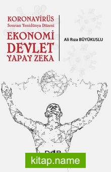 Koronavirüs Sonrası Yenidünya Düzeni Ekonomi-Devlet-Yapay Zeka