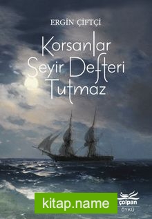 Korsanlar Seyir Defteri Tutmaz