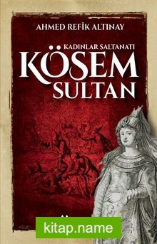 Kösem Sultan  Kadınlar Saltanatı