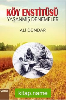 Köy Enstitüsü – Yaşanmış Denemeler