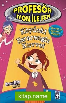 Köydeki Esrarengiz Kuvvet / Profesör İyon ile Fen