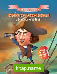 Kristof Kolomb Gibi Cesur Olabilirsin / Tarihte İz Bırakanlar