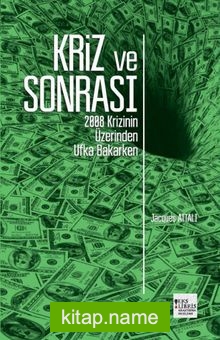 Kriz ve Sonrası 2008 Krizinin Üzerinden Ufka Bakarken