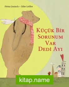 Küçük Bir Sorunum Var Dedi Ayı