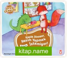 Küçük Dinozor Resim Yapmak İstemiyor / Öykü Çemberi 5